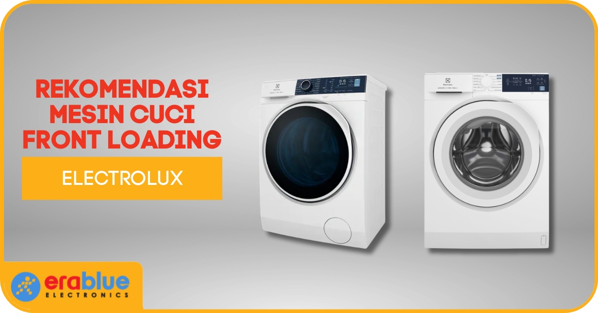 7 Mesin Cuci Front Loading Electrolux, Pilihan Terbaik!