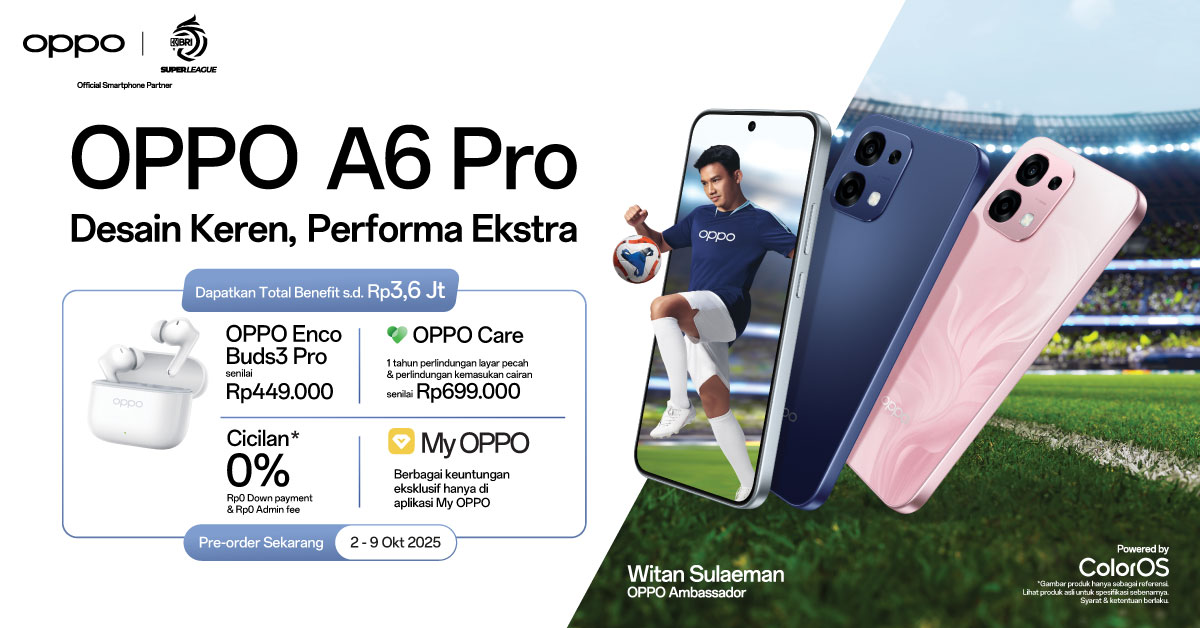 Pre-Order OPPO A6 Pro, Benefit hingga Rp3,6 Juta!