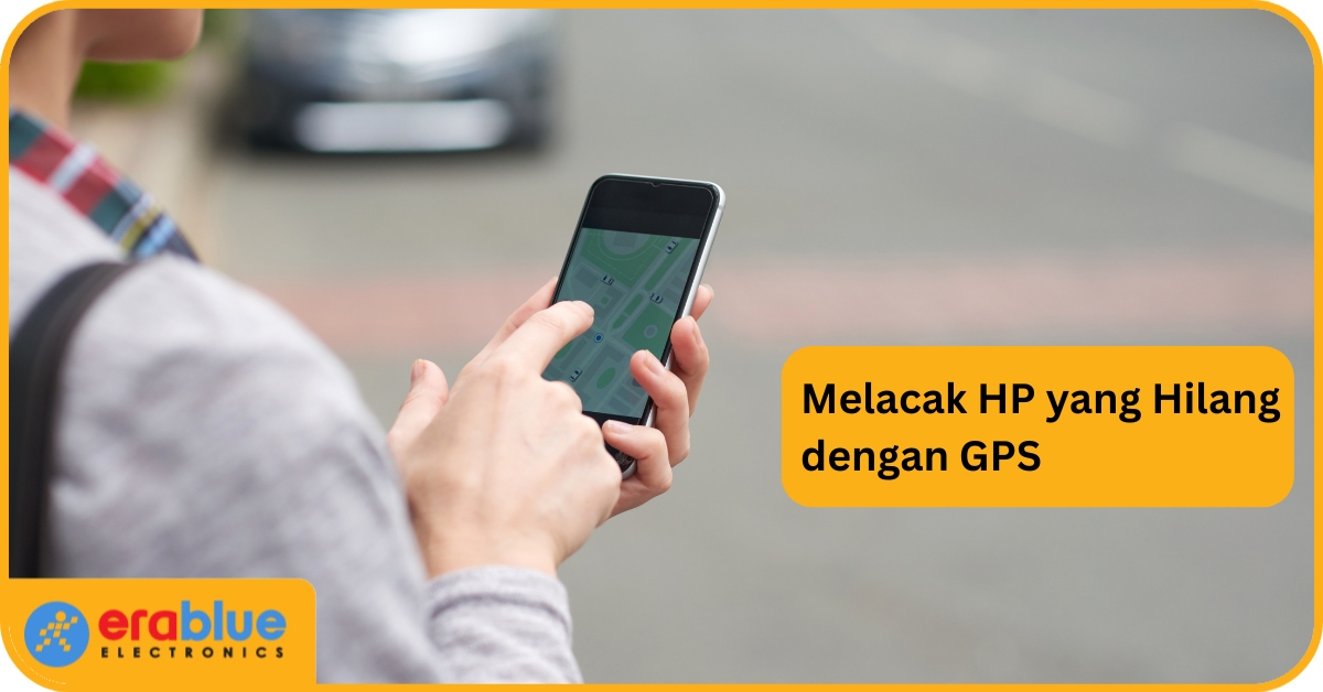 Cara Melacak HP yang Hilang Lewat GPS, Mudah dan Cepat