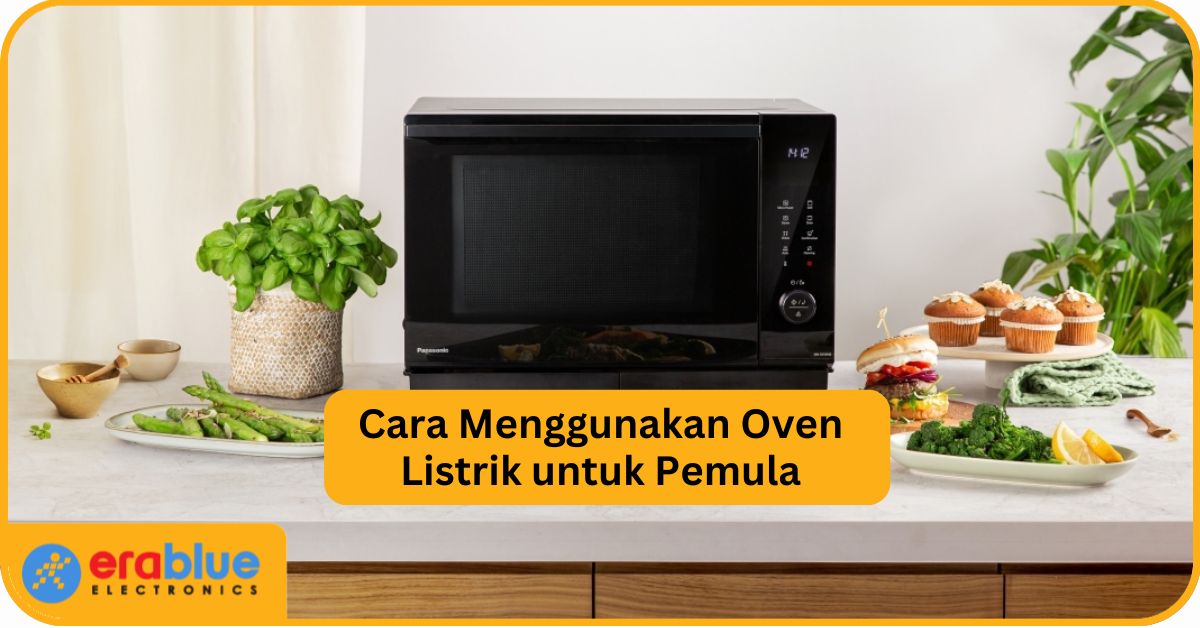 Cara Menggunakan Oven Listrik: Panduan untuk Pemula