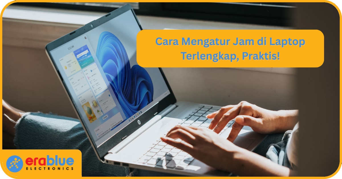 4 Cara Mengatur Jam di Laptop Terlengkap 2025, Praktis!