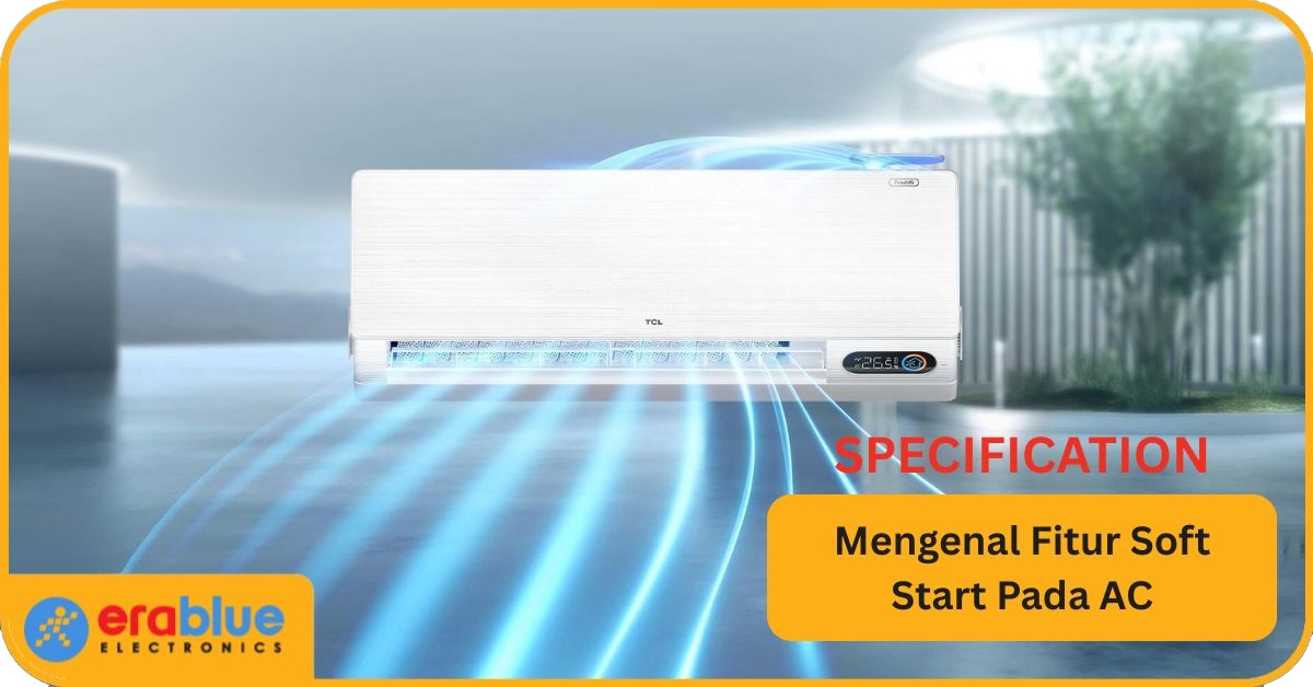 Mengenal Soft Start AC dan Cara Kerjanya Agar Hemat Listrik