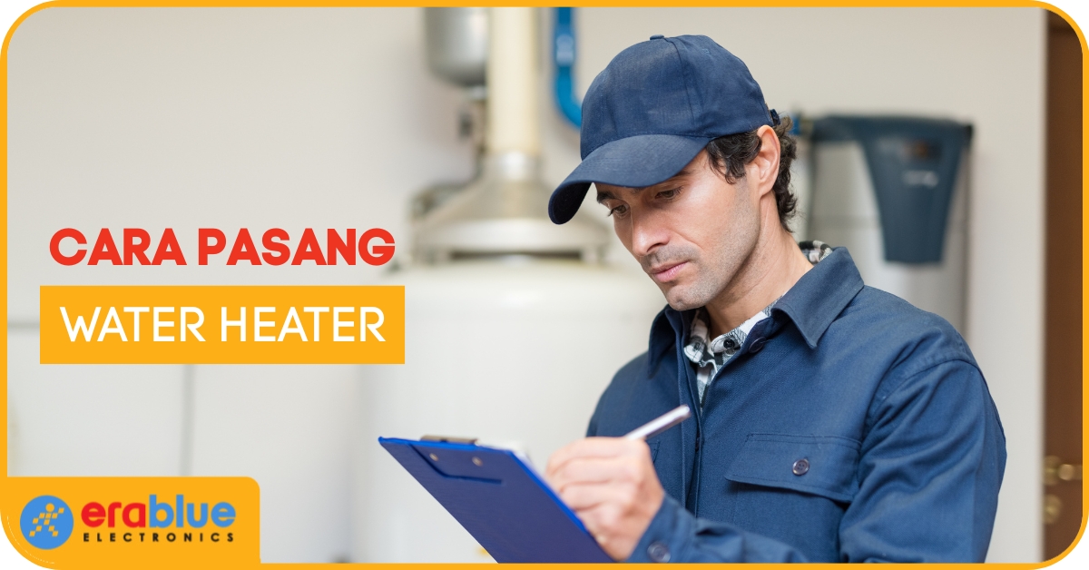 Cara Pasang Water Heater Listrik di Rumah, Praktis & Aman!