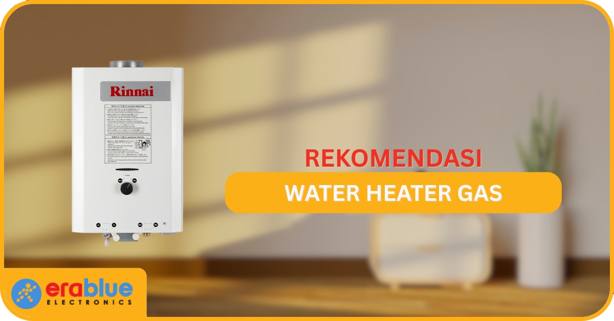 5 Water Heater Gas Terbaik 2025, Fitur Keamanan Lengkap!
