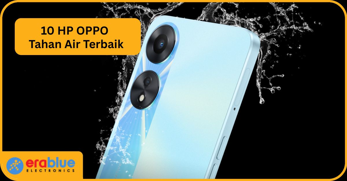 10 HP OPPO Tahan Air dengan Fitur Kelas Premium