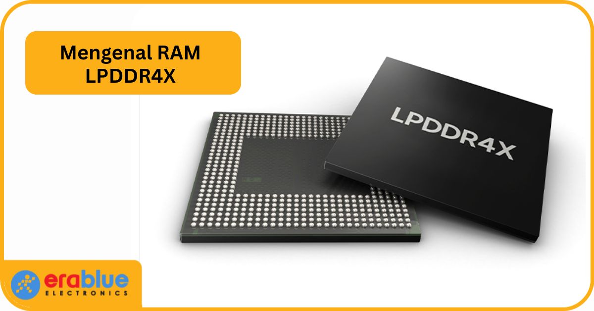 LPDDR4X: RAM Hemat Daya dengan Kecepatan Tinggi