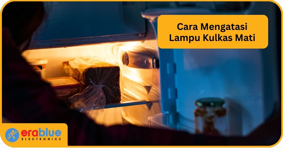 5 Cara Mengatasi Lampu Kulkas Mati, Mudah Dicoba di Rumah!