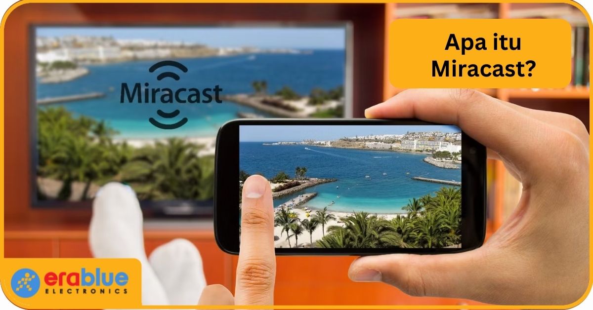 Miracast: Fungsi, Kelebihan, dan Cara Menggunakannya