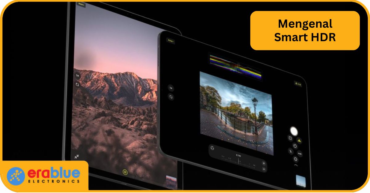 Smart HDR: Mengenal Teknologi Fotografi Pintar dari Apple | erablue.id