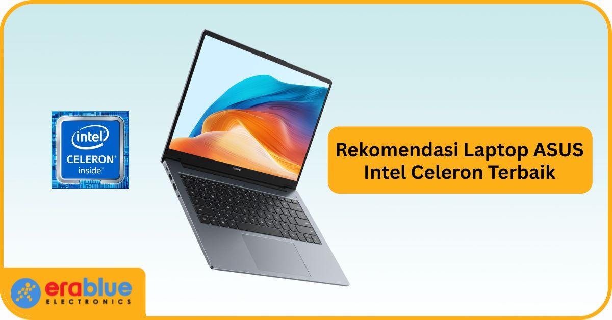 5 Laptop ASUS Intel Celeron Terbaik 2026, Dibawah Rp5 Juta! | erablue.id