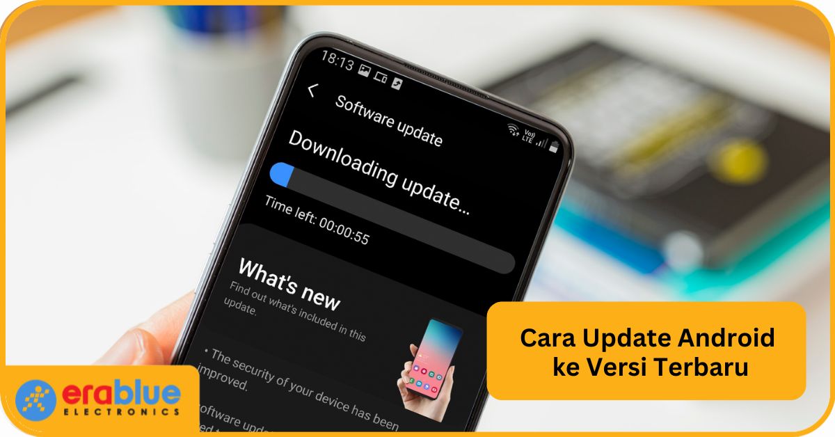 Cara Update Android ke Versi Terbaru, Mudah dan Aman! | erablue.id